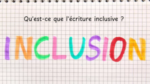 Qu'est-ce que l'écriture inclusive ?  