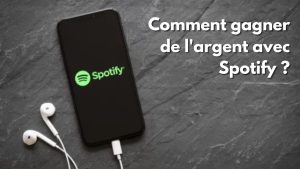 Comment gagner de l'argent avec Spotify ?